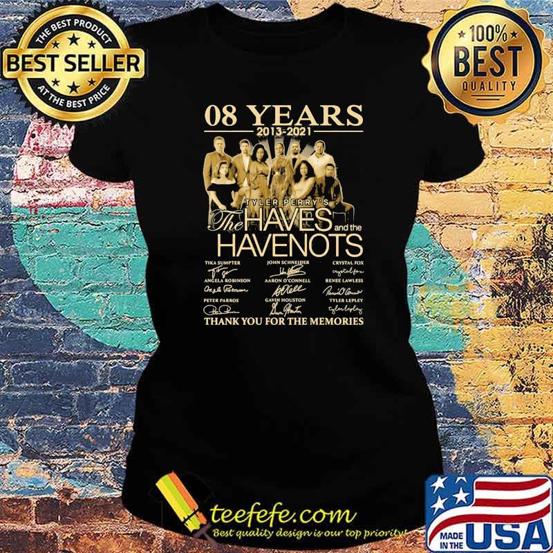 08 Years 2013 2021 The Haves Have Nots Thank You For The Memories Signature Shirt Ladies tee 08 Years 2013 2021 The Haves Have Nots Thank You For The Memories Signature Shirt Ladies tee