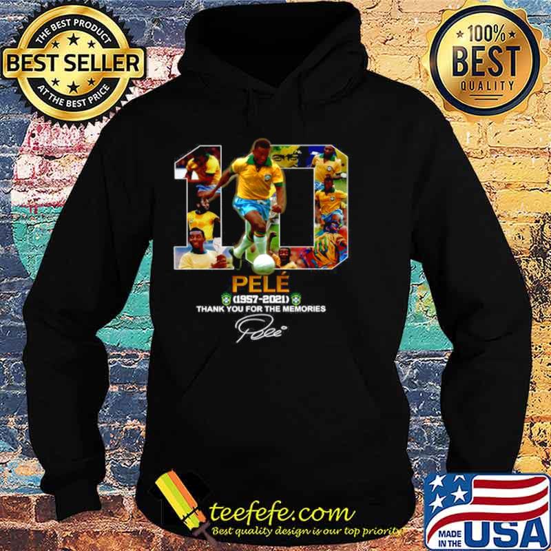 10 Pele 1957 2021 Thank You For The Memories Signature Hoodie 10 Pele 1957 2021 Thank You For The Memories Signature Hoodie