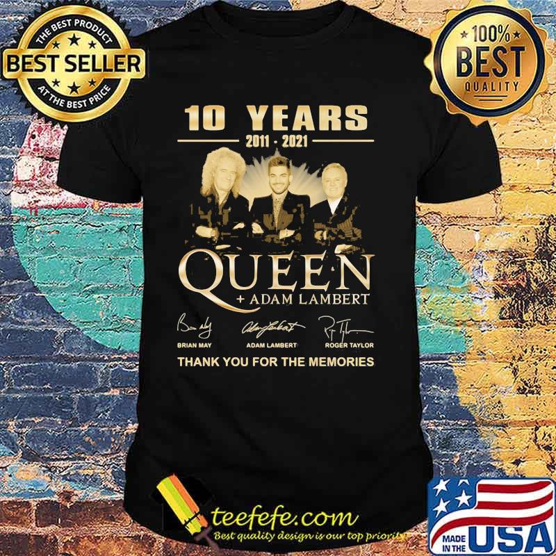 10 Years 2011 2021 Queen Adam Lambert Thank You For The Memories Signature Shirt 10 Years 2011 2021 Queen Adam Lambert Thank You For The Memories Signature Shirt