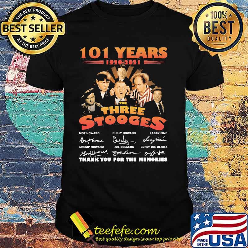 101 Years 1920 2021 The Three Stooges Thank You For The Memories Signature Shirt 101 Years 1920 2021 The Three Stooges Thank You For The Memories Signature Shirt