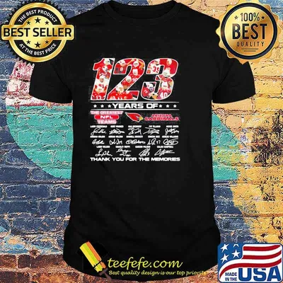 123-years of The Greatest NFL Teams Arizon Cardinals Thank You For The Memories Signatures 2021 Shirt