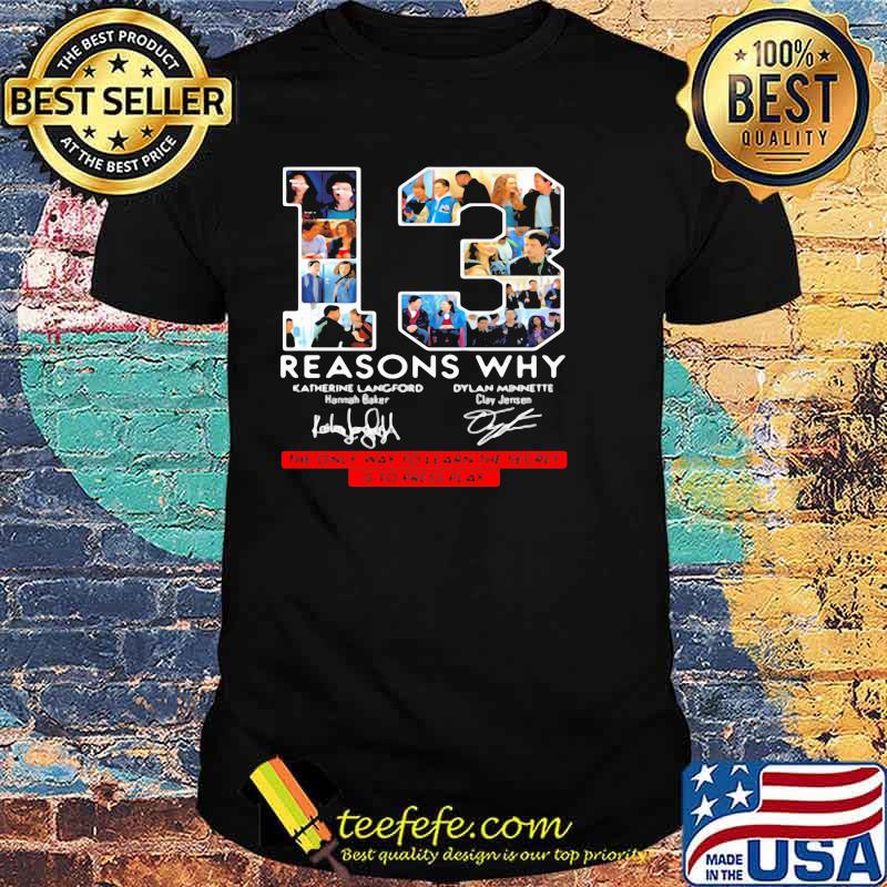 13 Reasons Why Signature The Only Way To Learn The Secret Is To Press Play Shirt