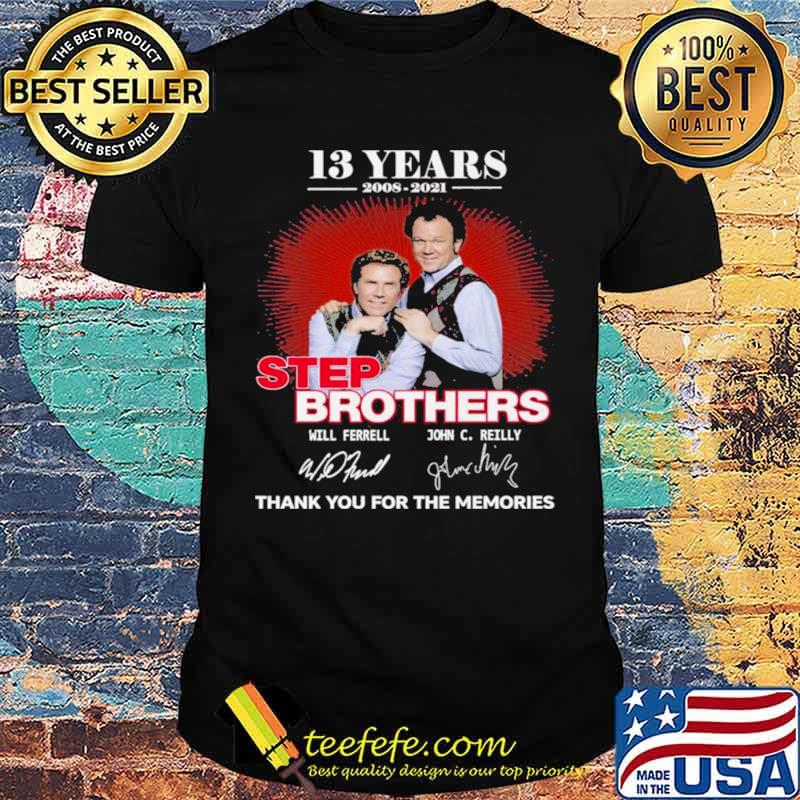 13 Years 2008 2021 Step Brothers Signatures Thank You For The Memories Shirt 13 Years 2008 2021 Step Brothers Signatures Thank You For The Memories Shirt