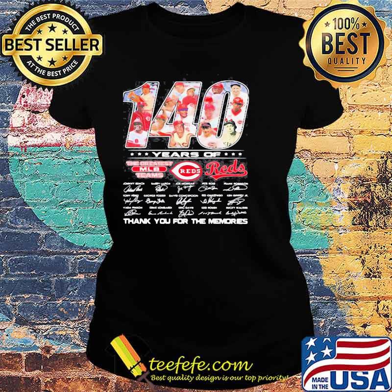 140 years of cincinnati reds the greatest mlb teams thank you for the memories signatures Ladies tee 140 years of cincinnati reds the greatest mlb teams thank you for the memories signatures Ladies tee