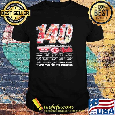140 years of cincinnati reds the greatest mlb teams thank you for the memories signatures shirt