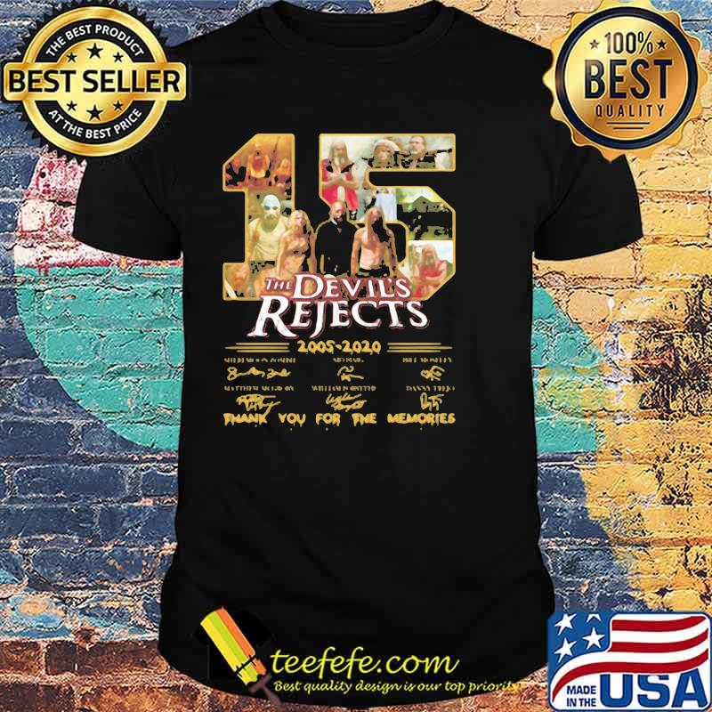 15 The Devil39S Rejects 2005 2020 Thank You For The Memories Signature Shirt 15 The Devil39S Rejects 2005 2020 Thank You For The Memories Signature Shirt