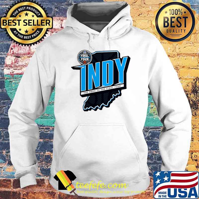 2021 NCAA Men’s Basketball Tournament March Madness Indy the road to the final four Hoodie 2021 NCAA Men’s Basketball Tournament March Madness Indy the road to the final four Hoodie