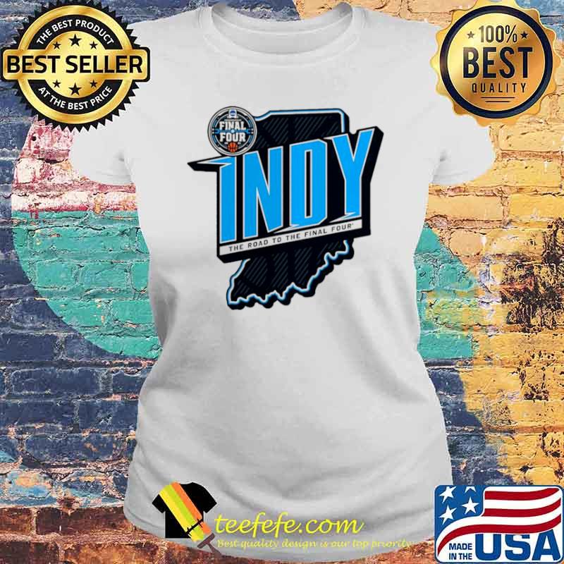 2021 NCAA Men’s Basketball Tournament March Madness Indy the road to the final four Laides tee 2021 NCAA Men’s Basketball Tournament March Madness Indy the road to the final four Laides tee