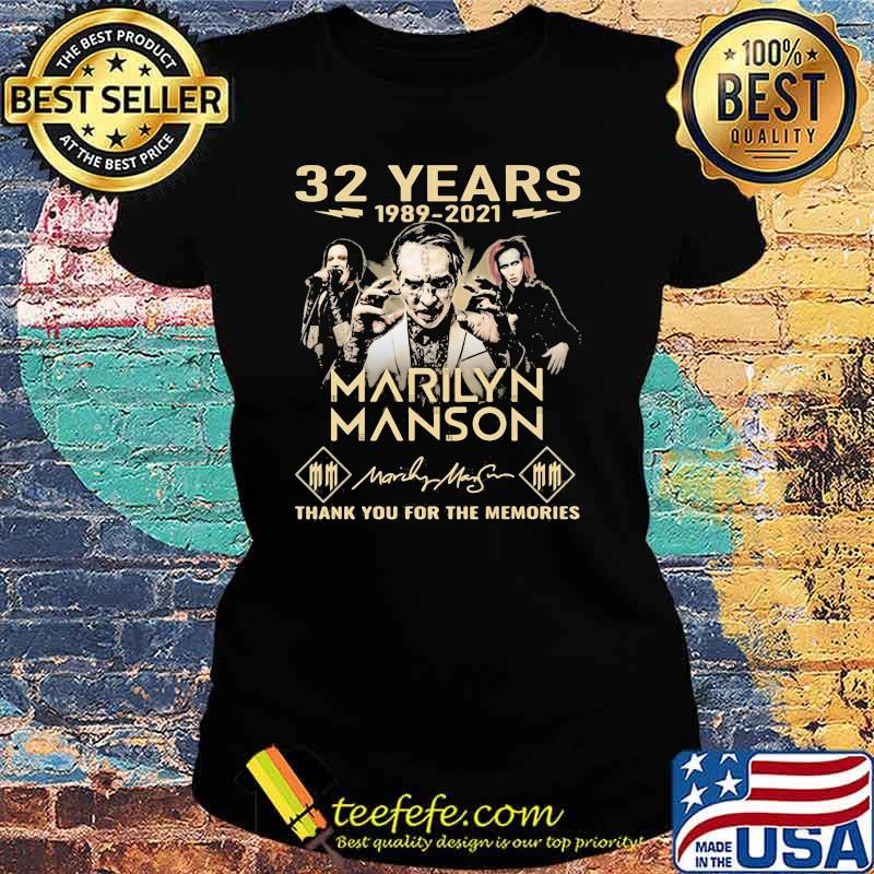 32 Years 1989 2021 Marilyn Manson Thank You For The Memories Signature Shirt Ladies tee 32 Years 1989 2021 Marilyn Manson Thank You For The Memories Signature Shirt Ladies tee