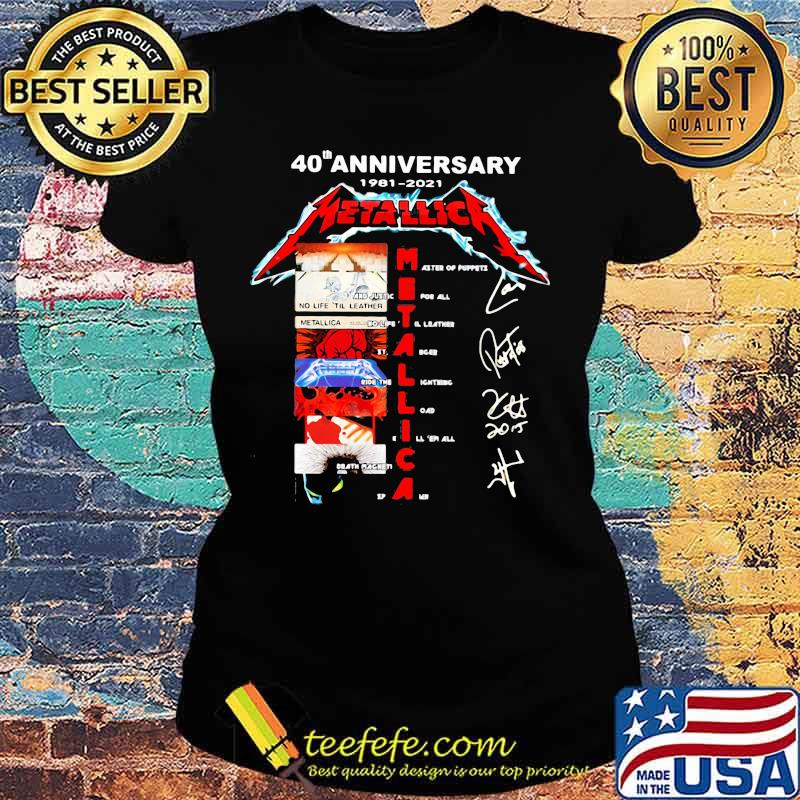 40th Anniversary 1981 2021 Metallica Signature Shirt Ladies tee 40th Anniversary 1981 2021 Metallica Signature Shirt Ladies tee