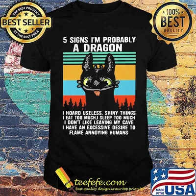 5 Signs I’m Probably A Dragon I Hoard Useless Shiny Things I Don’t Like Leaving My Cave I Have An Excessive Desire To Flame Annoying Humans Vintage Shirt
