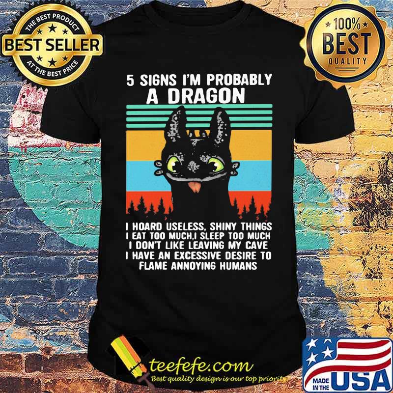 5 Signs I’m Probably A Dragon I Hoard Useless Shiny Things I Don’t Like Leaving My Cave I Have An Excessive Desire To Flame Annoying Humans Vintage Shirt