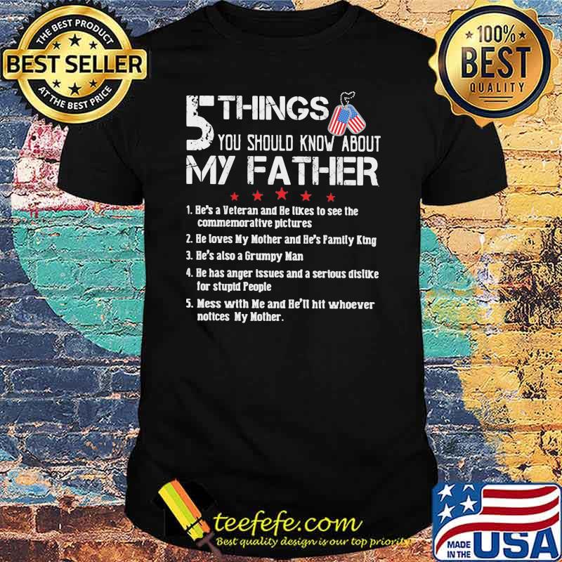 5 Things You Should Know Anout My Father American Flag Shirt