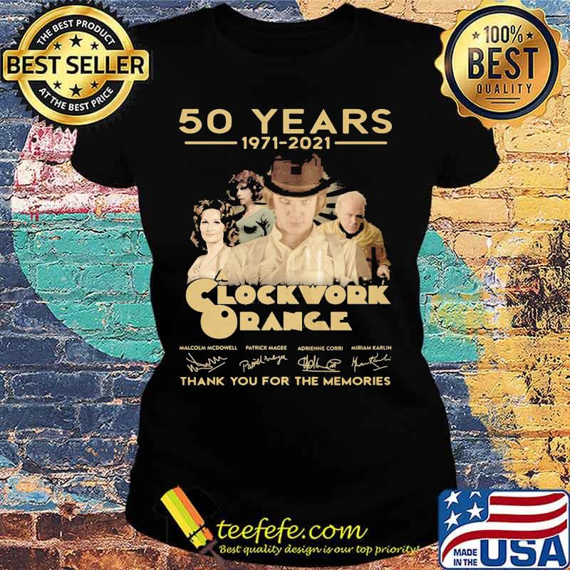 50 Years 1971 2021 Clockwork Orange Thank You For The Memories Signature Shirt Ladies tee 50 Years 1971 2021 Clockwork Orange Thank You For The Memories Signature Shirt Ladies tee