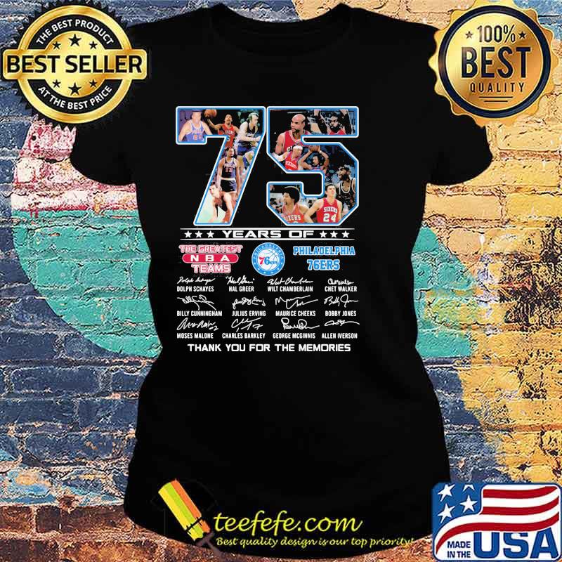 75 Years Of The Createst Teams Philadelphia 76ers Thank You For The Memories Shirt Ladies tee 75 Years Of The Createst Teams Philadelphia 76ers Thank You For The Memories Shirt Ladies tee