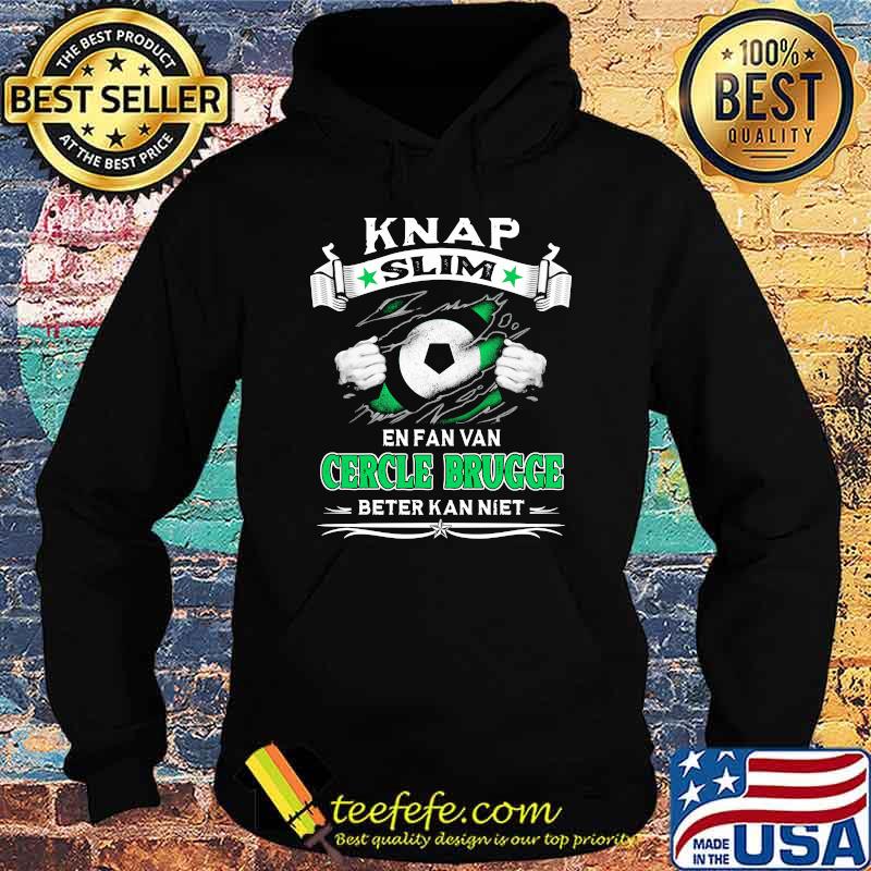 Knap Slim En Fan Van Cercle Brugge Beter Kan Niet Shirt Hoodie Knap Slim En Fan Van Cercle Brugge Beter Kan Niet Shirt Hoodie