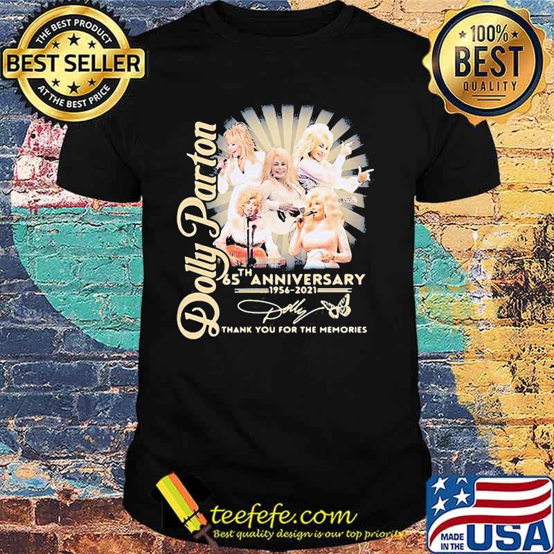 Dolly Parton 65 Th Anniversary 1956 2021 Thank You For The Memories Signature Shirt Dolly Parton 65 Th Anniversary 1956 2021 Thank You For The Memories Signature Shirt