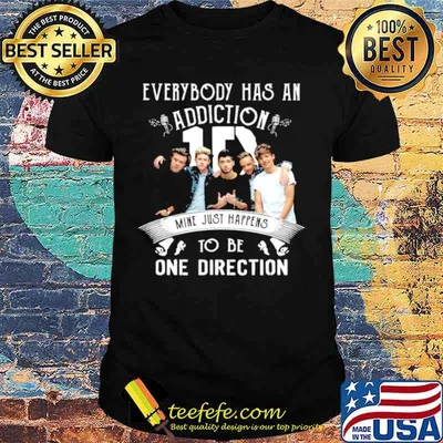 Everybody Has An Addiction Mine Just Happens To Be One Direction shirt