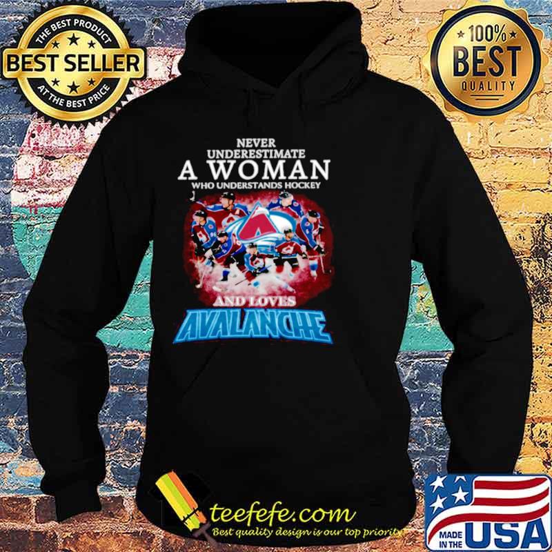 Never Underestimate A Woman Who Understands Hockey And Love Avalanche Hoodie Never Underestimate A Woman Who Understands Hockey And Love Avalanche Hoodie
