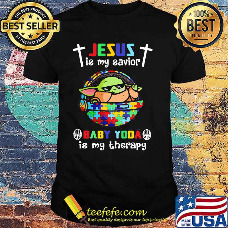 Jesus Is My Savior Baby Yoda Is My Therapy Autism Awareness Shirt