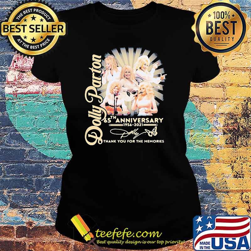 Dolly Parton 65 Th Anniversary 1956 2021 Thank You For The Memories Signature Shirt Ladies tee Dolly Parton 65 Th Anniversary 1956 2021 Thank You For The Memories Signature Shirt Ladies tee