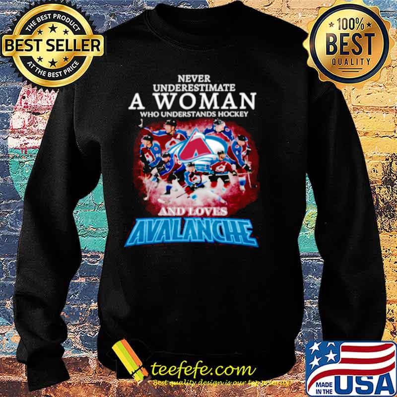 Never Underestimate A Woman Who Understands Hockey And Love Avalanche Sweater Never Underestimate A Woman Who Understands Hockey And Love Avalanche Sweater
