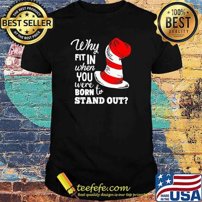 Why Fit In When You Were Born To Stand Out Dr Seuss Shirt