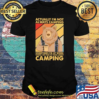 Actually I’m Not Always Camping Sometimes I’m At Work Camping Bear Drink Coffee Vintage Shirt