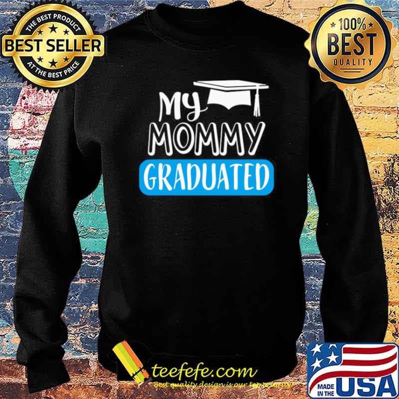 Adorable My Mommy Graduated For Son Or Daughter Sweater Adorable My Mommy Graduated For Son Or Daughter Sweater