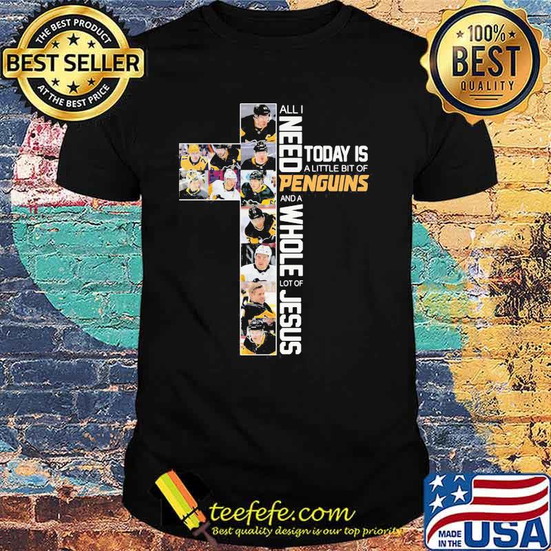 All I Need Today Is A Little Of Penguins And A Whole Lot Of Jesus Shirt