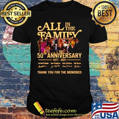 All In The Family 50th Anniversary 1971 2021 Signatures Thanks For The Memories shirt