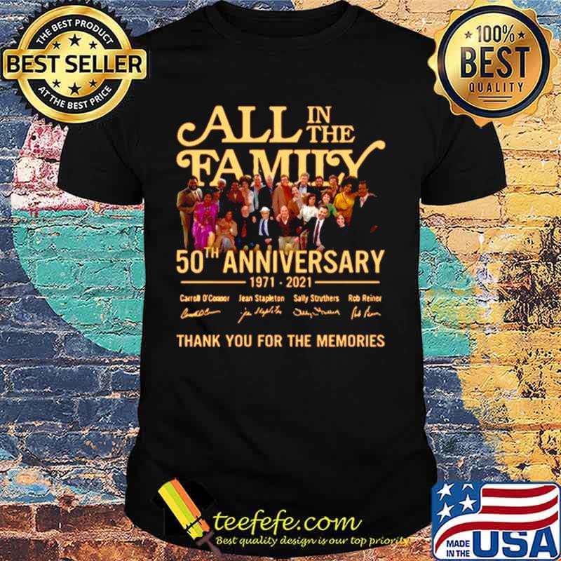 All In The Family 50th Anniversary 1971 2021 Signatures Thanks For The Memories shirt