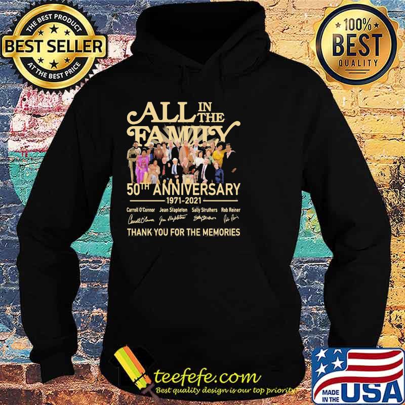 All In The Family 50th Anniversary 1971 2021 Thank You For The Memories Signature Shirt Hoodie All In The Family 50th Anniversary 1971 2021 Thank You For The Memories Signature Shirt Hoodie