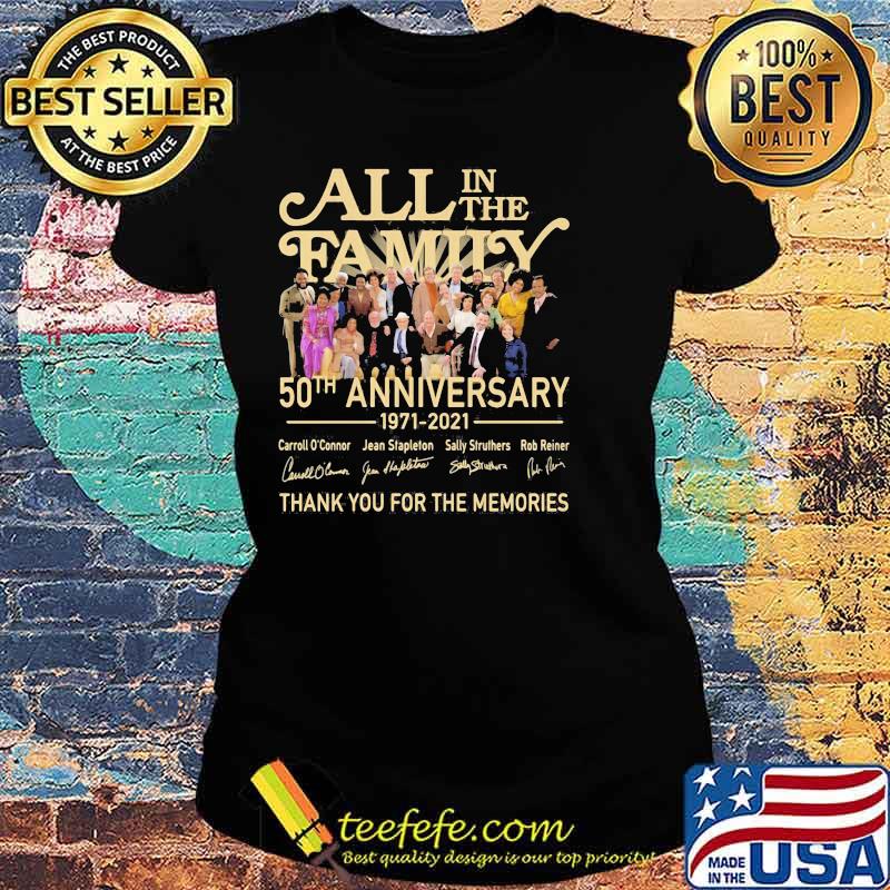 All In The Family 50th Anniversary 1971 2021 Thank You For The Memories Signature Shirt Ladies tee All In The Family 50th Anniversary 1971 2021 Thank You For The Memories Signature Shirt Ladies tee