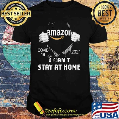 Amazon Covid 19 2021 I Can’t Stay At Home Shirt