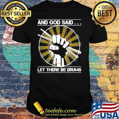 And God Said Let There Be Drums shirt