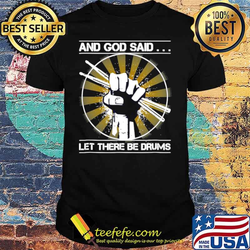 And God Said Let There Be Drums shirt