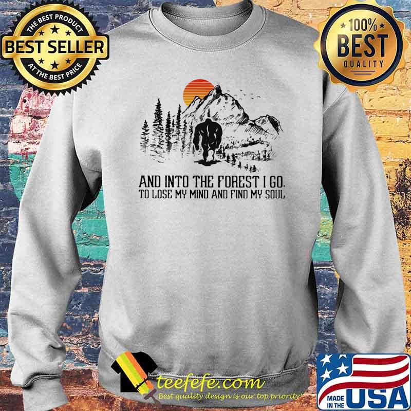 And Into The Forest I Go To Lose My Mind And Find My Soul Bigfoot Sunset Shirt Sweater And Into The Forest I Go To Lose My Mind And Find My Soul Bigfoot Sunset Shirt Sweater