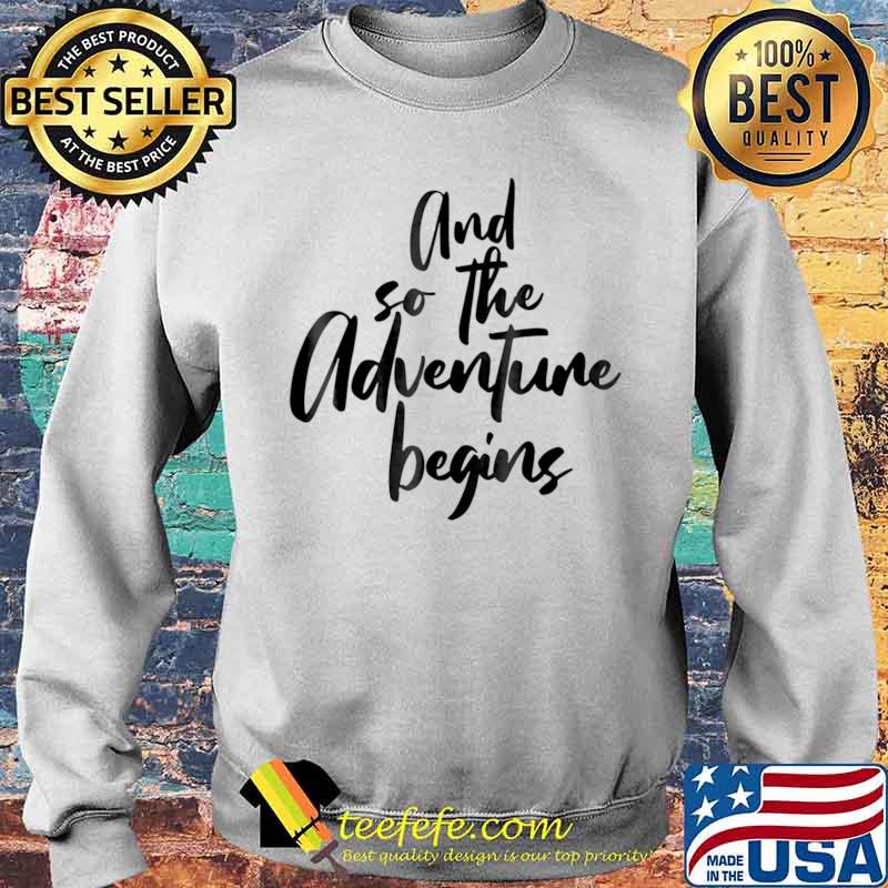 AND SO THE ADVENTURE BEGINS SIMPLE BLACK TEXT DESIGN Sweater AND SO THE ADVENTURE BEGINS SIMPLE BLACK TEXT DESIGN Sweater
