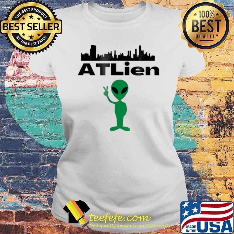 ATLien Atlanta Rap Music ATL Local Laides tee ATLien Atlanta Rap Music ATL Local Laides tee