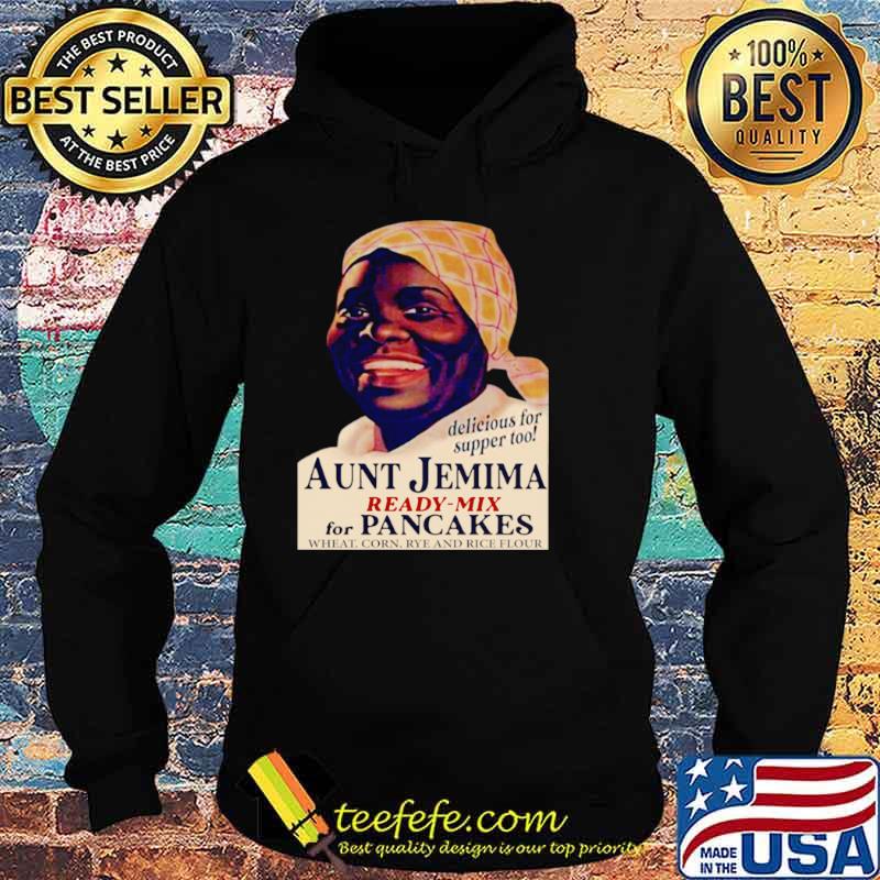 Aunt Jemima Ready Mix For Pancakes Wheat Corn Rye And Rice Flour Hoodie Aunt Jemima Ready Mix For Pancakes Wheat Corn Rye And Rice Flour Hoodie