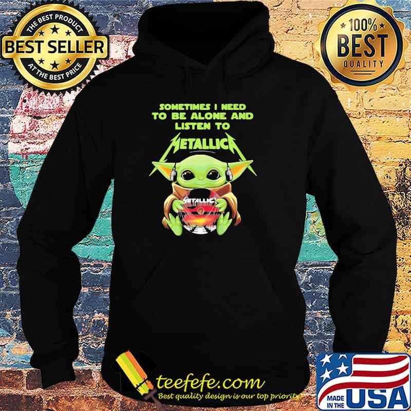 BABY YODA HUG METALLICA CD SOMETIMES I NEED TO BE ALONE AND LISTEN TO METALLICA SHIRT Hoodie BABY YODA HUG METALLICA CD SOMETIMES I NEED TO BE ALONE AND LISTEN TO METALLICA SHIRT Hoodie