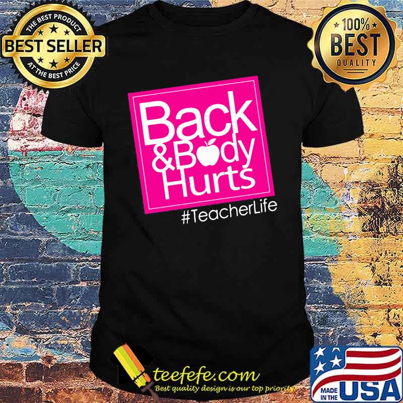 Back And Body Hurt Teacherlife Shirt