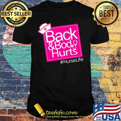 Back And Body Hurts NurseLife Shirt