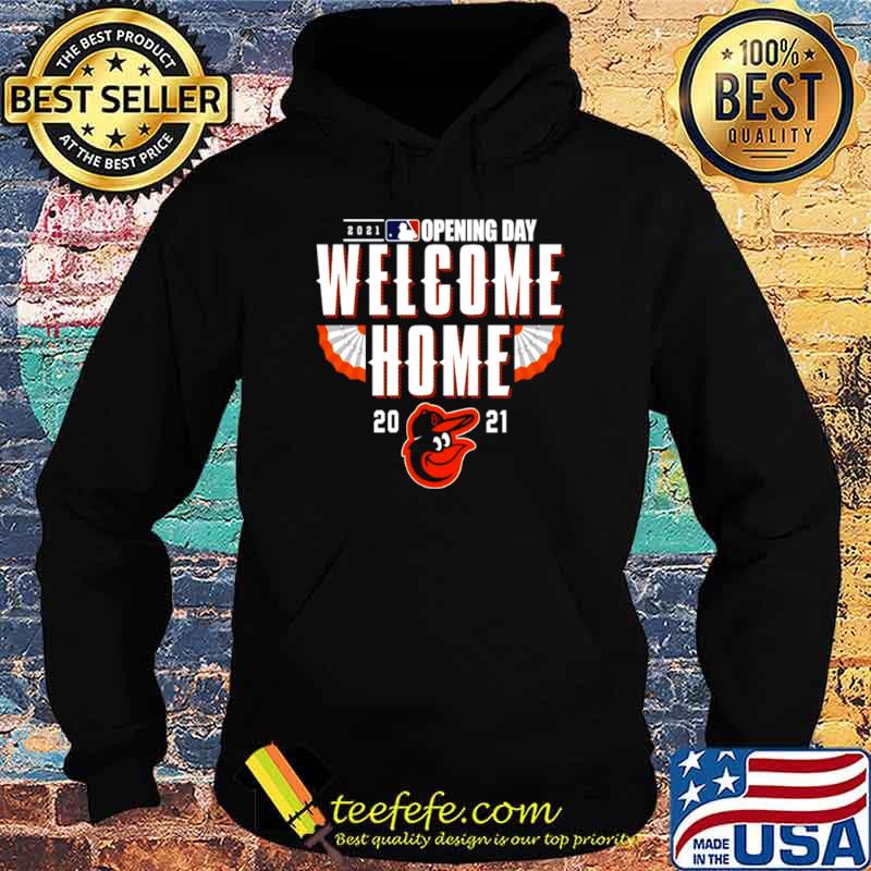 Baltimore Orioles 2021 Opening Day Welcome Home Hoodie Baltimore Orioles 2021 Opening Day Welcome Home Hoodie