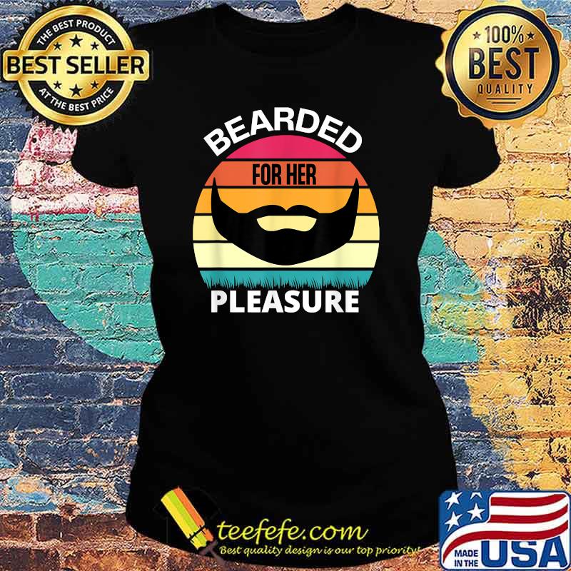 Bearded For Her Pleasure Vintage Shirt Ladies tee Bearded For Her Pleasure Vintage Shirt Ladies tee