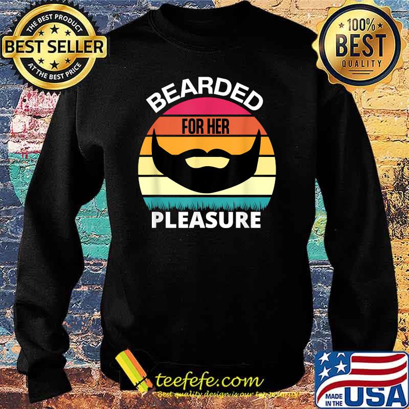 Bearded For Her Pleasure Vintage Shirt Sweater Bearded For Her Pleasure Vintage Shirt Sweater