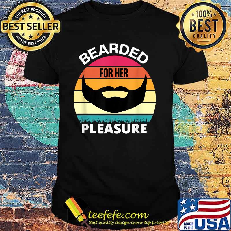Bearded For Her Pleasure Vintage Shirt Bearded For Her Pleasure Vintage Shirt
