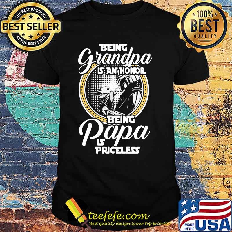 Being Grandpa Is An Honor Being Papa Is Priceless Baby Yoda Star Wars Shirt