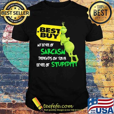 Best Buy My Level Of Sarcasm Depends On Your Level Of Stupidity Grinch Shirt